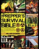 The Prepper’s Survival Bible: The #1 Worst-Case Scenario Survival Guide. Life-Saving Strategies, Disaster Ready Home, Stockpiling, Pantry, Food & Water Preparedness, Bushcraft & Off-Grid Living